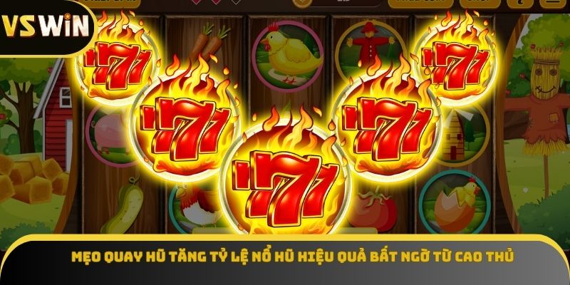 Mẹo quay hũ tăng tỷ lệ nổ hũ