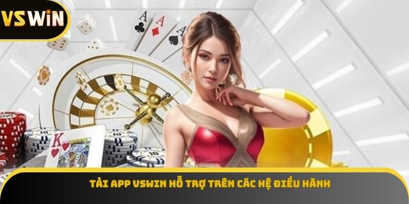 Tải app VSWIN hỗ trợ trên các hệ điều hành